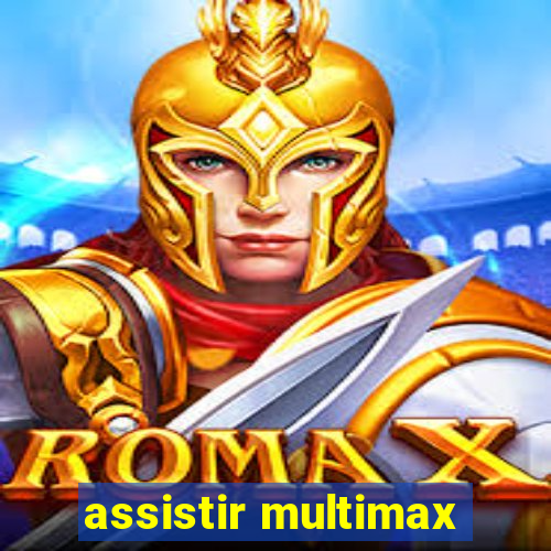 assistir multimax